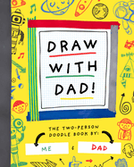 Draw with Dad!: The Two-Person Doodle Book