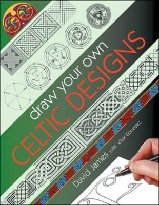 Draw Your Own Celtic Designs - James, David