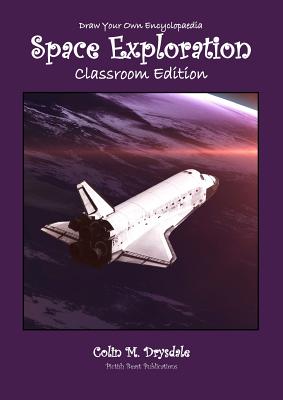 Draw Your Own Encyclopaedia Space Exploration Classroom Edition - Drysdale, Colin M