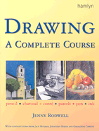 Drawing a Complete Course: Pencil * Charcoal * Conte * Pastels * Pen * Ink - Rodwell, Jenny