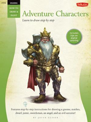 Drawing: Adventure Characters: Learn to Draw Step by Step - Glaser, Jacob