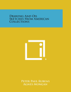 Drawing and Oil Sketches from American Collections