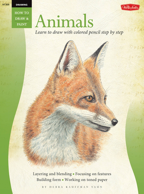 Drawing: Animals in Colored Pencil: Learn to Draw with Colored Pencil Step by Step - Kauffman Yaun, Debra