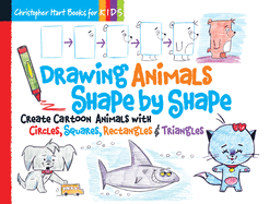 Drawing Animals Shape by Shape: Create Cartoon Animals with Circles, Squares, Rectangles & Trianglesvolume 2