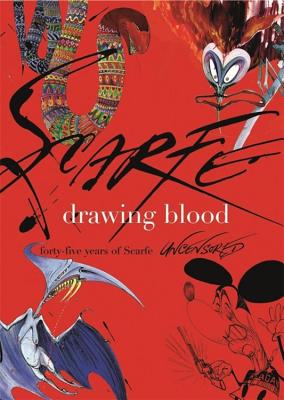 Drawing Blood: Forty Five Years of Scarfe - Scarfe, Gerald