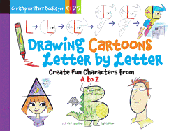 Drawing Cartoons Letter by Letter: Create Fun Characters from A to Z Volume 3