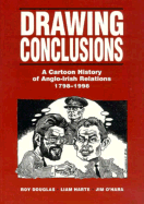 Drawing Conclusions: A Cartoon History of Anglo-Irish Relations 1798-1998