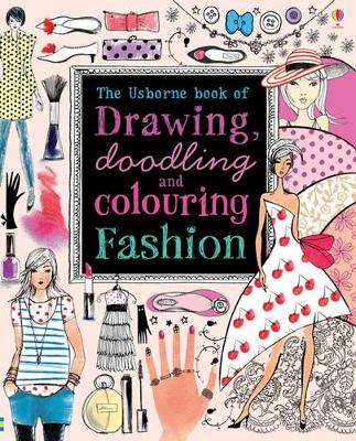 Drawing, Doodling and Colouring Fashion - Watt, Fiona