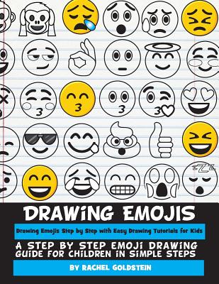 Drawing Emojis Step by Step with Easy Drawing Tutorials for Kids: A Step by Step Emoji Drawing Guide for Children in Simple Steps - Goldstein, Rachel a