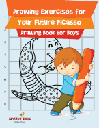 Drawing Exercises for Your Future Picasso: Drawing Book for Boys