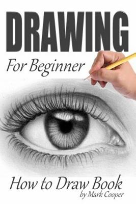Drawing for Beginner: How to Draw Book - Cooper, Mark, Professor