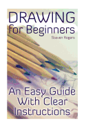 Drawing for Beginners: An Easy Guide with Clear Instructions: (How to Draw, Draw Cartoons)