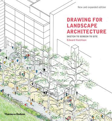 Drawing for Landscape Architecture: Sketch to Screen to Site - Hutchison, Edward