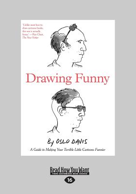 Drawing Funny: A Guide to Making Your Terrible Little Cartoons Funnier - Davis, Oslo