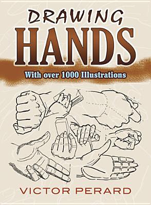 Drawing Hands: With Over 1000 Illustrations - Perard, Victor, and Art Instruction