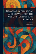 Drawing in Charcoal and Crayon for the Use of Students and Schools