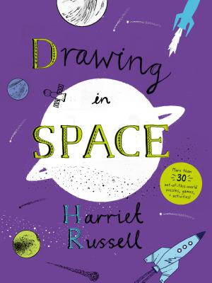 Drawing in Space: (Fun Activity Book for Ages 6-9, Over 30 Puzzles, Games, Mazes and Activities for Young Astronomers and Scientists) - Russell, Harriet