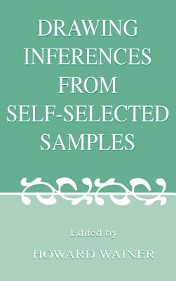 Drawing Inferences From Self-selected Samples - Wainer, Howard (Editor)