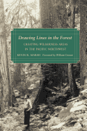 Drawing Lines in the Forest: Creating Wilderness Areas in the Pacific Northwest