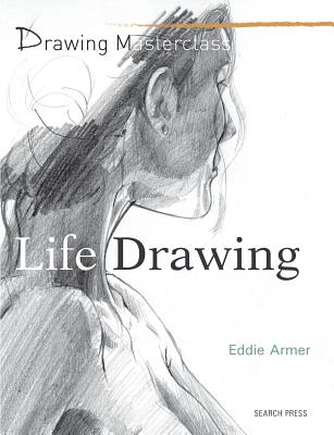 Drawing Masterclass: Life Drawing - Armer, Eddie