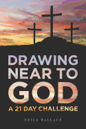 Drawing Near to God: A 21 Day Challenge