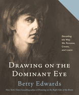 Drawing on the Dominant Eye: Decoding the way we perceive, create and learn