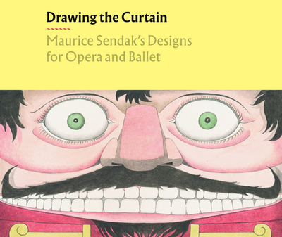 Drawing the Curtain: Maurice Sendak's Designs for Opera and Ballet - Federman, Rachel, and Doona, Liam (Contributions by), and Steinberg, Avi (Contributions by)