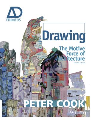 Drawing: The Motive Force of Architecture - Cook, Peter, Sir
