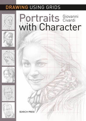 Drawing Using Grids: Portraits with Character - Civardi, Giovanni