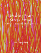Drawing Your Stress Away: A Draw-It-Yourself Coloring Book