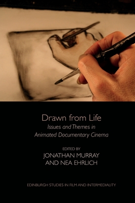 Drawn from Life: Issues and Themes in Animated Documentary Cinema - Murray, Jonathan (Editor), and Ehrlich, Nea (Editor)