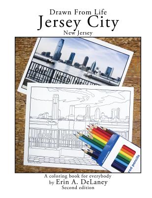 Drawn From Life Jersey City, New Jersey: a coloring book for everybody - Delaney, Erin a