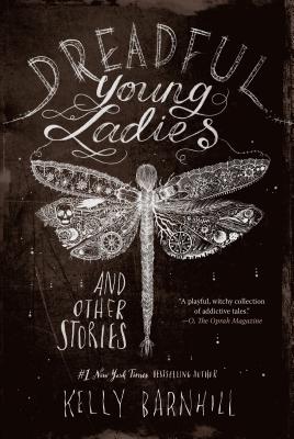 Dreadful Young Ladies and Other Stories - Barnhill, Kelly