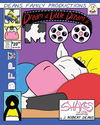 Dream a Little Dream Of Moo: A Shakes the Cow Adventure - Deans, J Robert