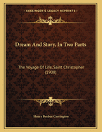 Dream and Story, in Two Parts: The Voyage of Life, Saint Christopher (1908)