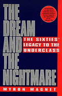 Dream and the Nightmare: The Sixties' Legacy to the Underclass - Magnet, Myron