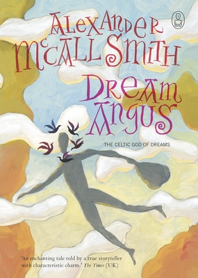 Dream Angus: The Celtic God of Dreams - McCall Smith, Alexander