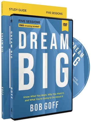 Dream Big Study Guide with DVD: Know What You Want, Why You Want It, and What You're Going to Do about It - Goff, Bob