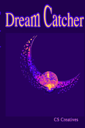 Dream Catcher: Your Ultimate Guide to Unlocking Your Mind's Mysteries and Catching the Zzz's You Deserve!