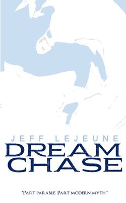 Dream Chase: (5x8 edition) - LeJeune, Jeff