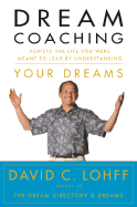 Dream Coaching: Achieve the Life You Were Meant to Lead by Understanding Your Dreams - Lohff, David C