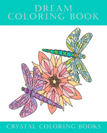 Dream Coloring Book: 40 Calm Dreamy Coloring Pages Designed To Help De-Stress While Coloring. A Great Gift Idea For Anyone That loves Coloring.