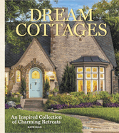 Dream Cottages: From the Editors of the Cottage Journal Magazine