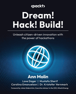 Dream! Hack! Build!: Unleash citizen-driven innovation with the power of hackathons