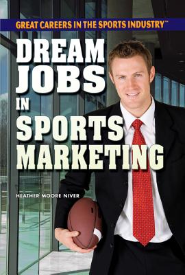 Dream Jobs in Sports Marketing - Niver, Heather Moore