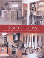 Dream Kitchens: Recipes and Ideas for Modern Kitchens