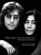 Dream Lovers: John and Yoko in NYC: The Photographs of Brian Hamill