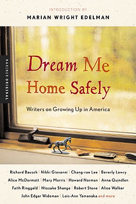 Dream Me Home Safely: Writers on Growing Up in America - Shreve, Susan Richards (Editor), and Edelman, Marian Wright (Foreword by)