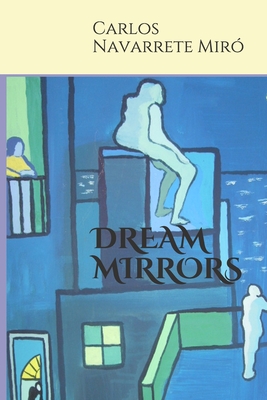 Dream Mirrors - Navarrete Navarro, Mara Rita (Editor), and Navarrete Mir, Carlos