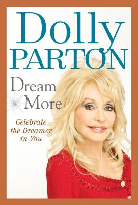 Dream More: Celebrate the Dreamer in You - Parton, Dolly